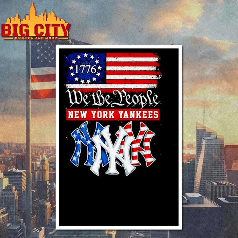 We The People New YOrk Yankees Since 1776 Shirt