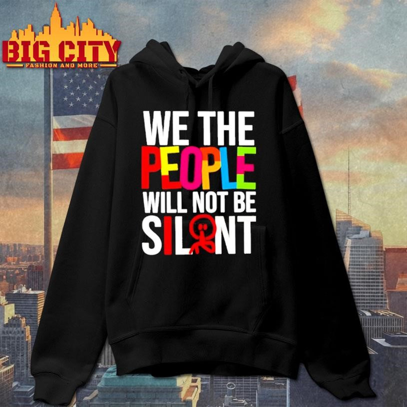 We The People Will Not Be Silent Shirt