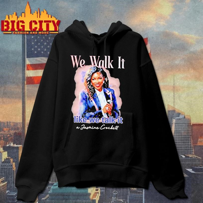 We Walk It Like We Talk It A Jasmine Crockett Shirt