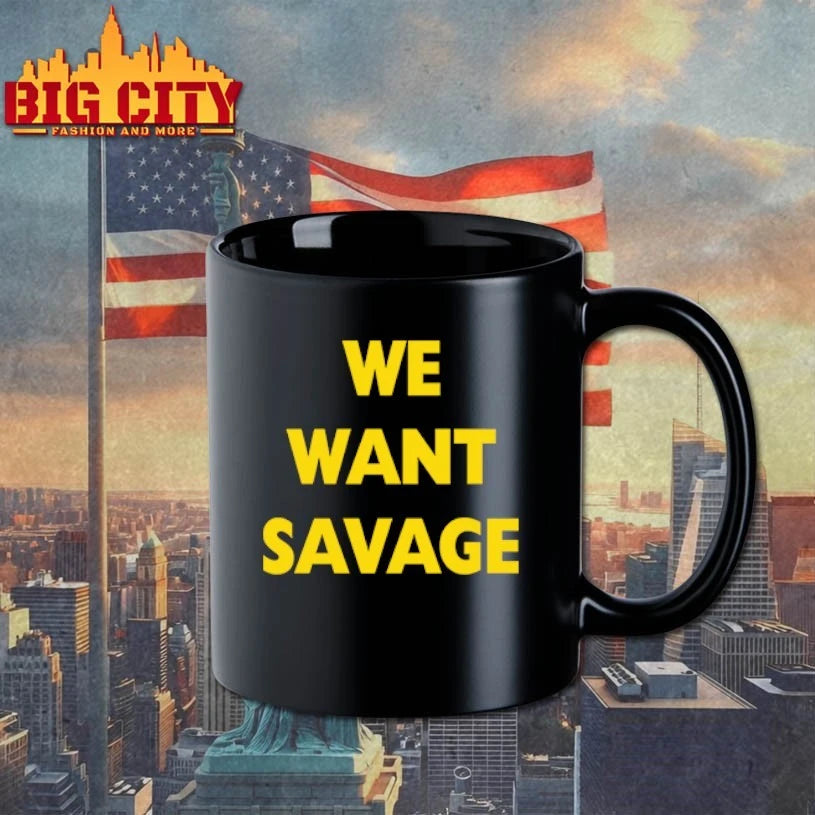 We Want Savage Shirt