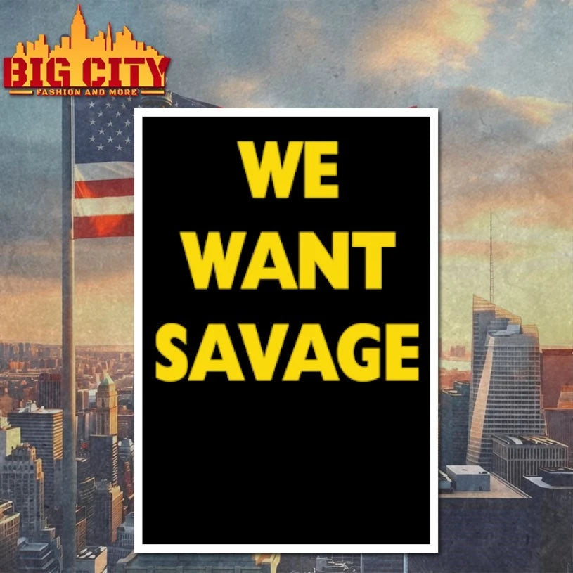 We Want Savage Shirt