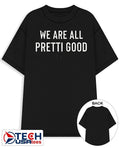 We are all Pretti Good shirt