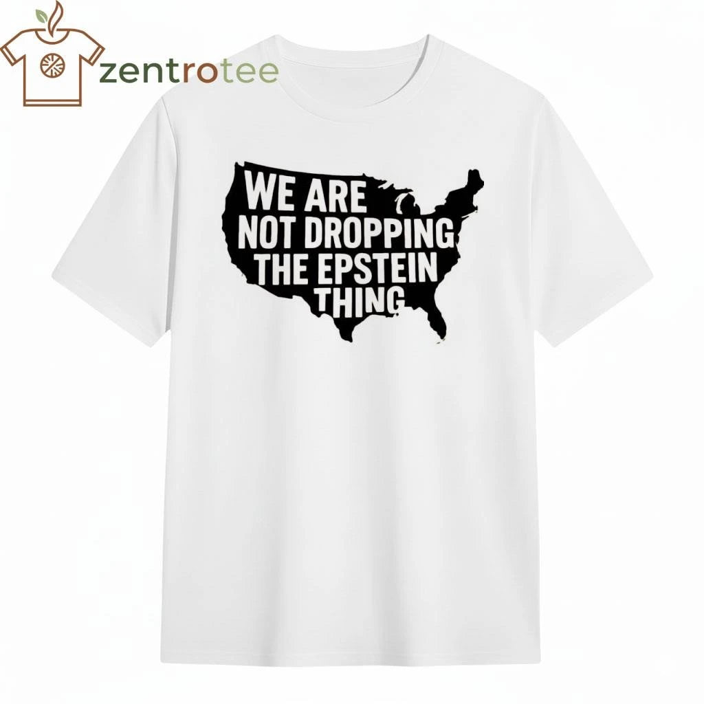 We are not dropping The Epstein thing US map tee