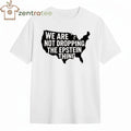 We are not dropping The Epstein thing US map tee