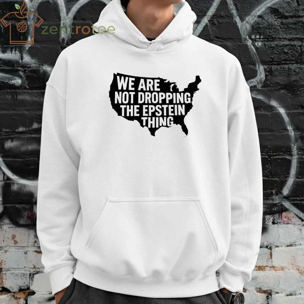 We are not dropping The Epstein thing US map tee