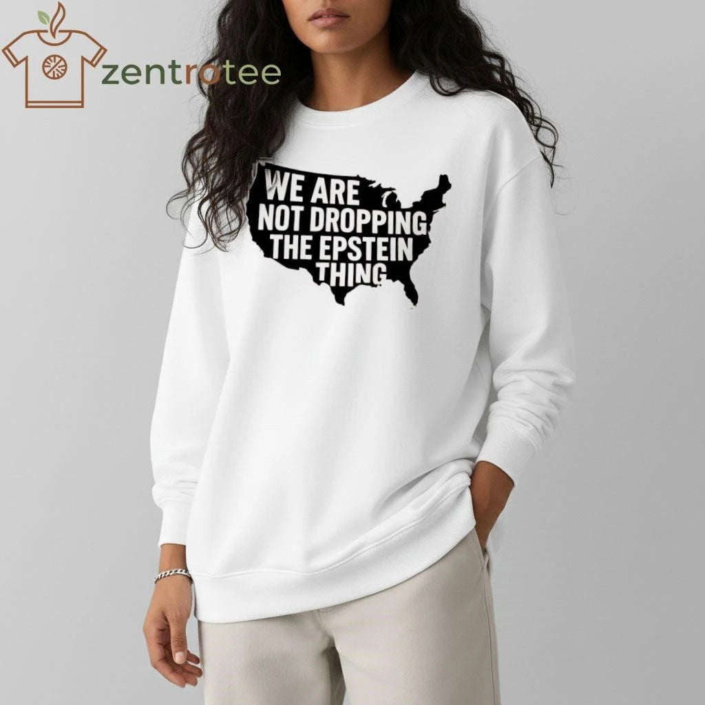 We are not dropping The Epstein thing US map tee
