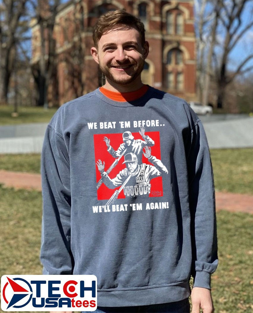 We beat em before we’ll beat em again shirt