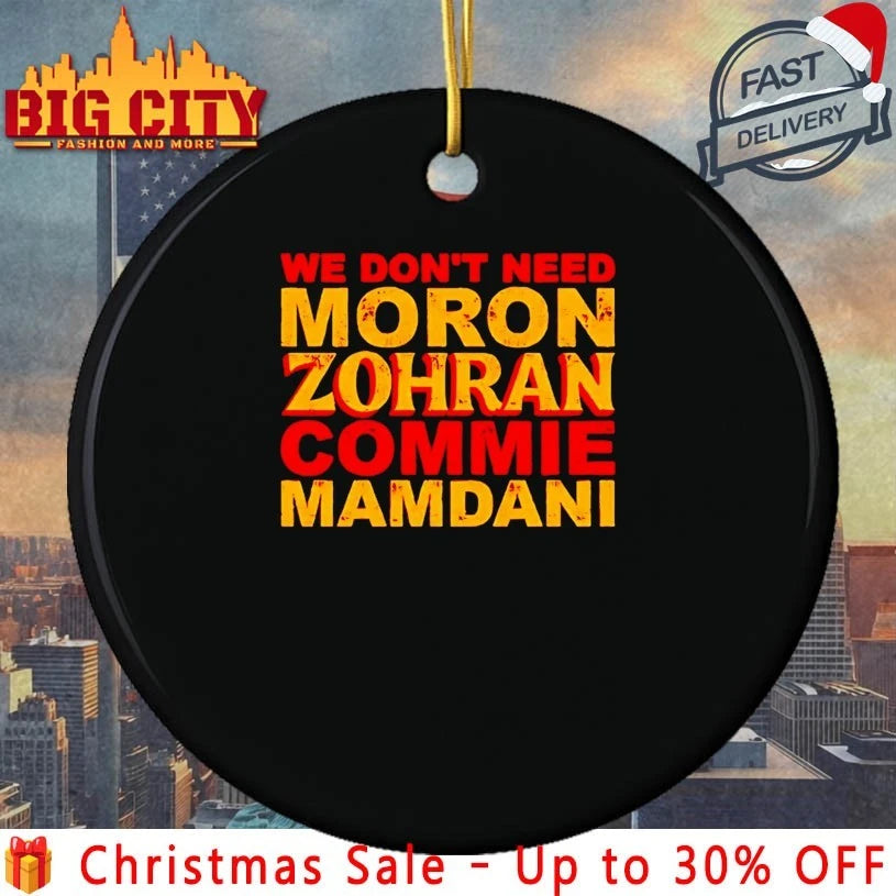 We don’t need Moron Zohran Commie Mamdani shirt