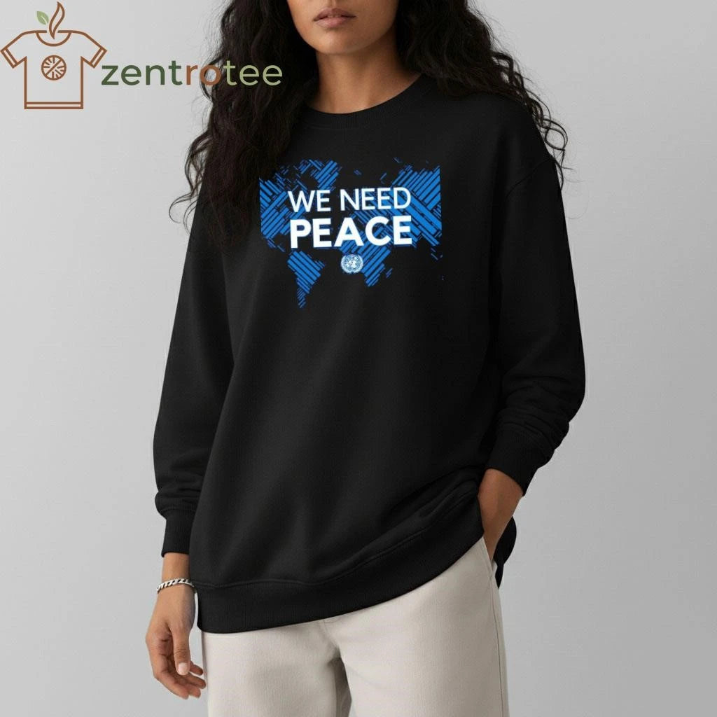 We need peace United Nations tee