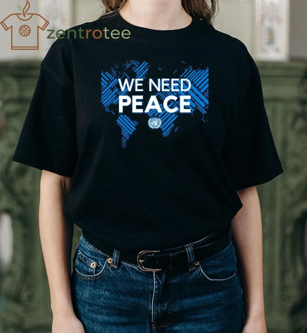 We need peace United Nations tee
