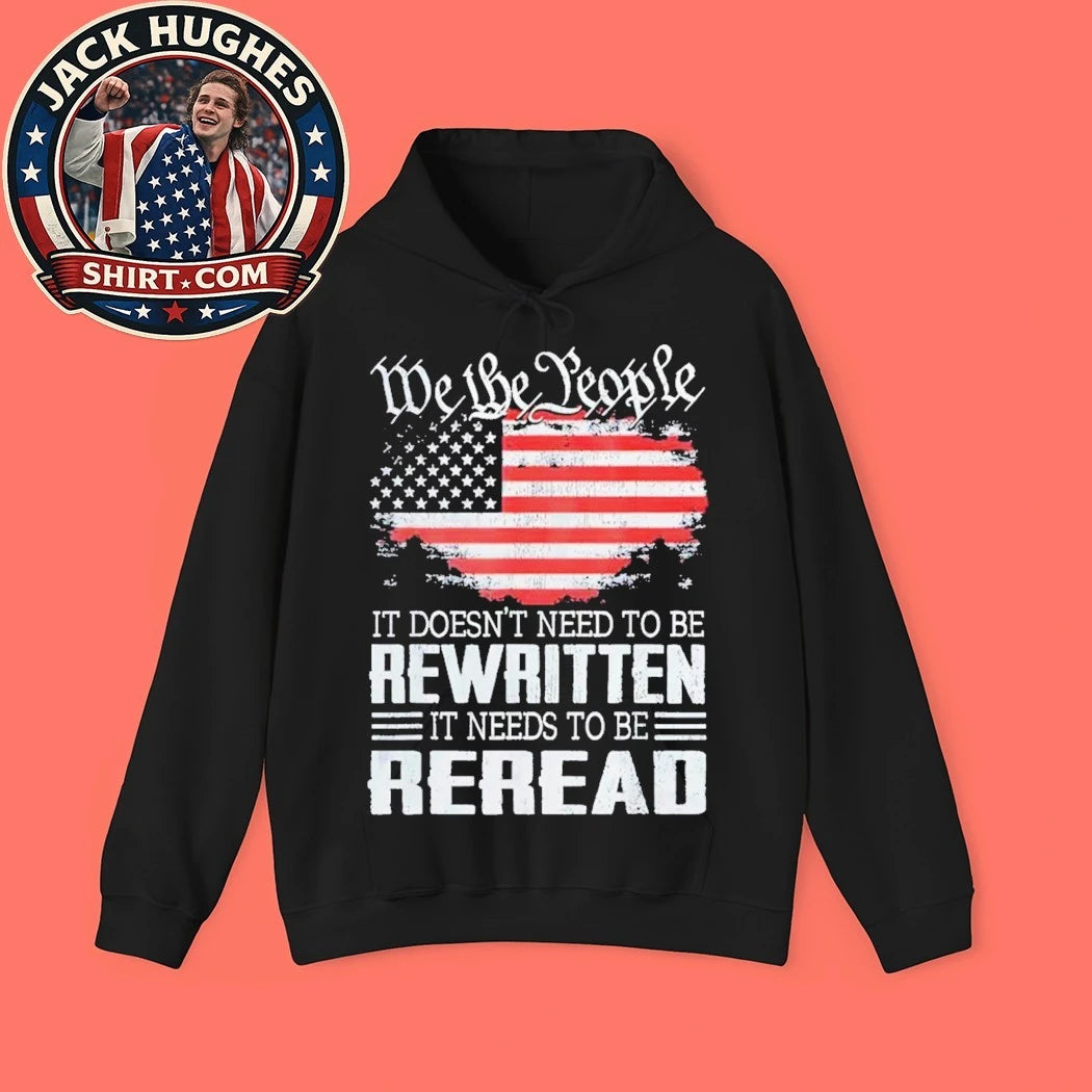 We the people it doesn’t need to be rewritten it needs to be reread USA flag 2026 T-shirt