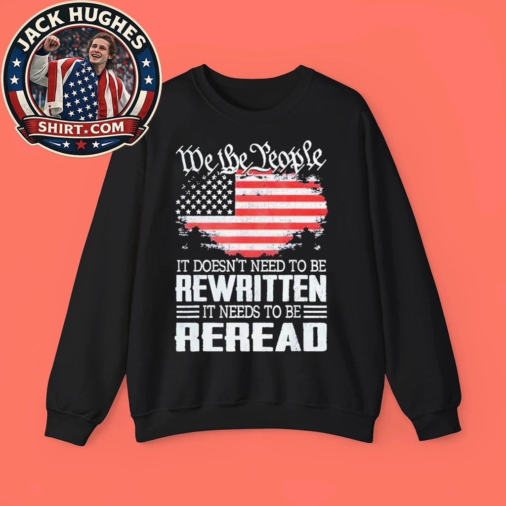 We the people it doesn’t need to be rewritten it needs to be reread USA flag 2026 T-shirt