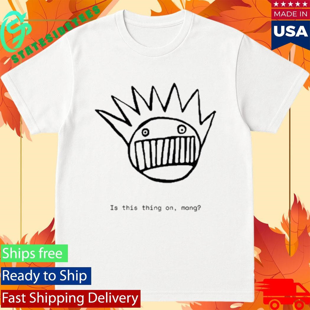 Ween Is This Thing On, Mang Shirt
