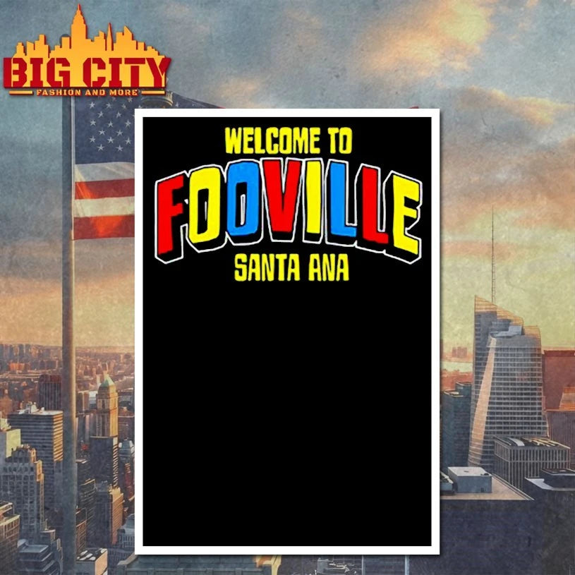 Welcome To Fooville Santa Ana shirt