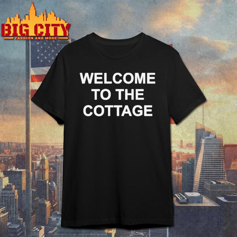 Welcome To The Cottage Shirt