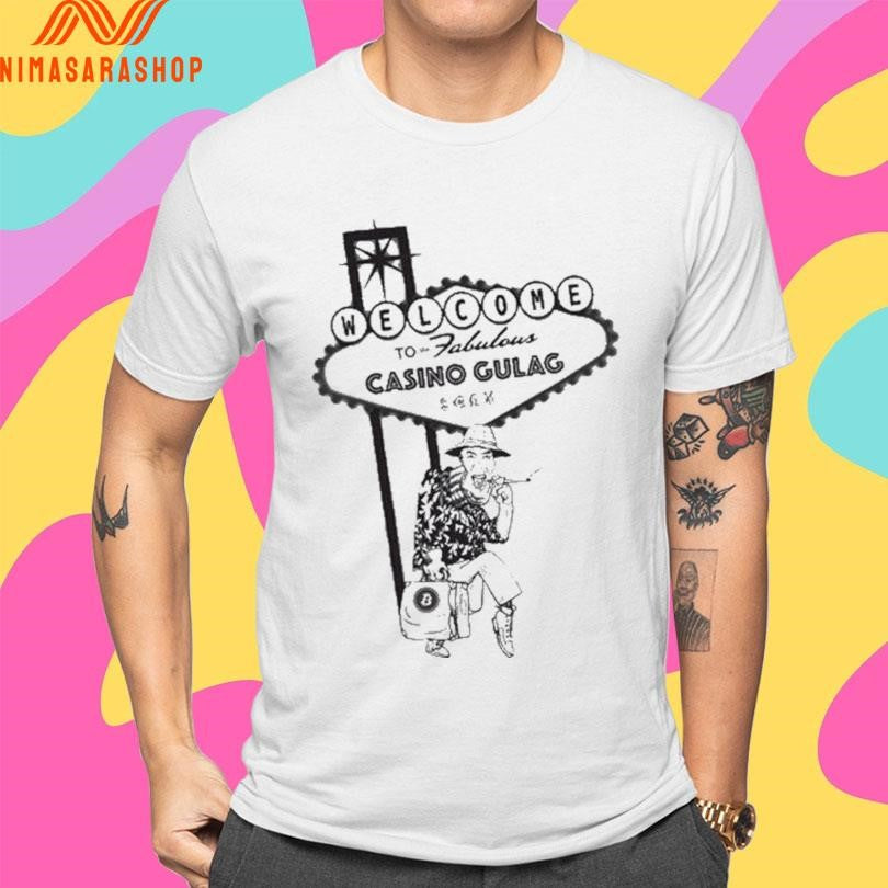 Welcome To The Fabulous Casino Gulag Shirts