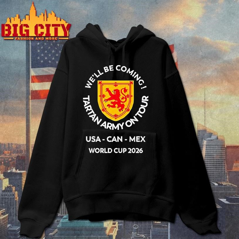 We’ll Be Coming Tartan Army On Tour Usa Can Mex World Cup 2026 Shirt