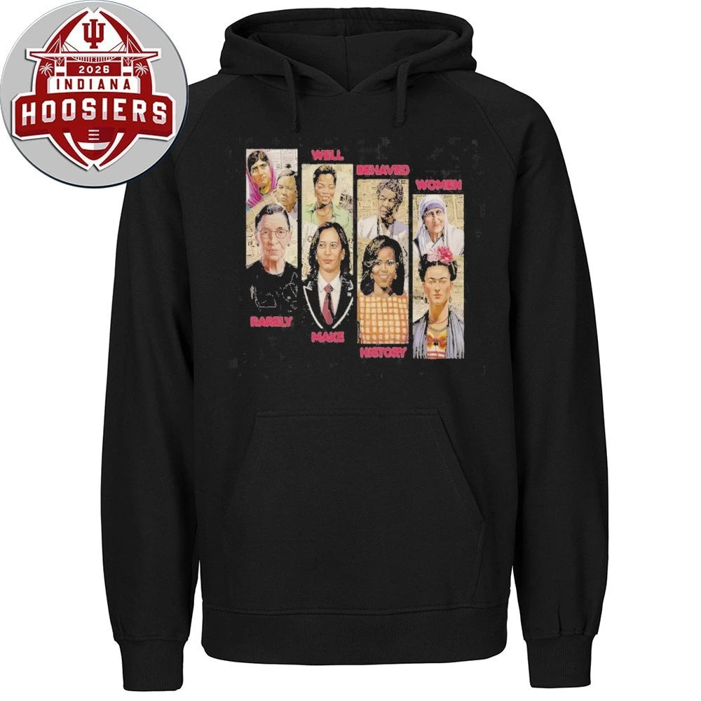Well Behaved Women Rarely Make History 2026 Shirt