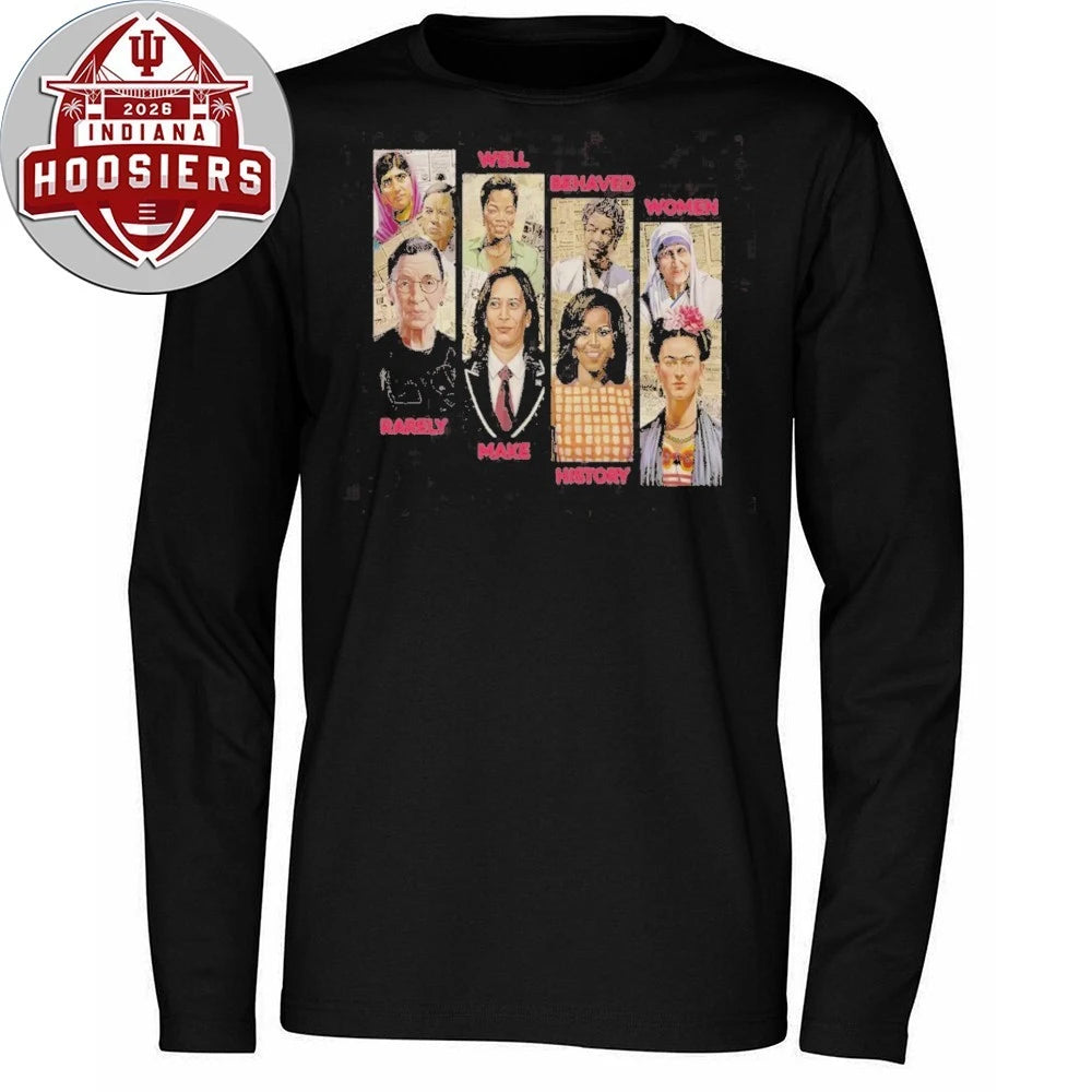 Well Behaved Women Rarely Make History 2026 Shirt