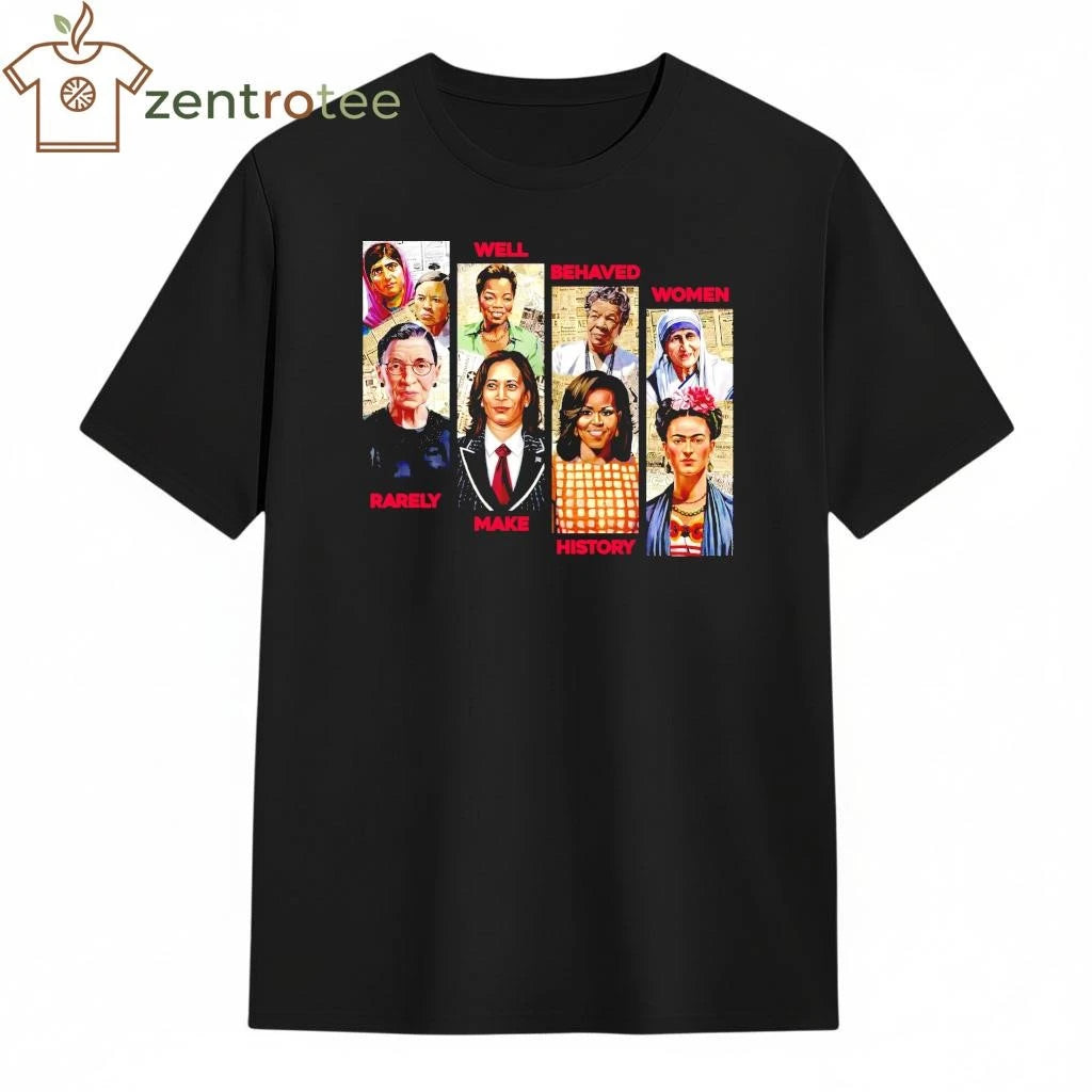 Well Behaved Women Rarely Make History Kamala Harris x Michelle Obama tee