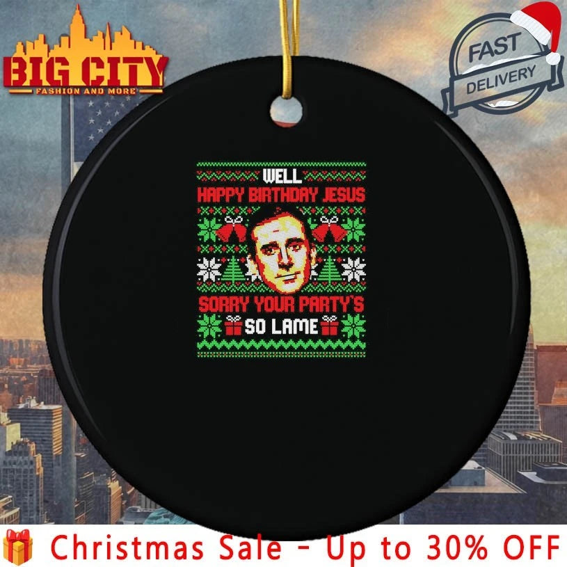 Well Happy Birthday Jesus sorry your party’s so Lame ugly christmas shirt