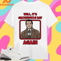 Well It’s Groundhog Day Again Shirts