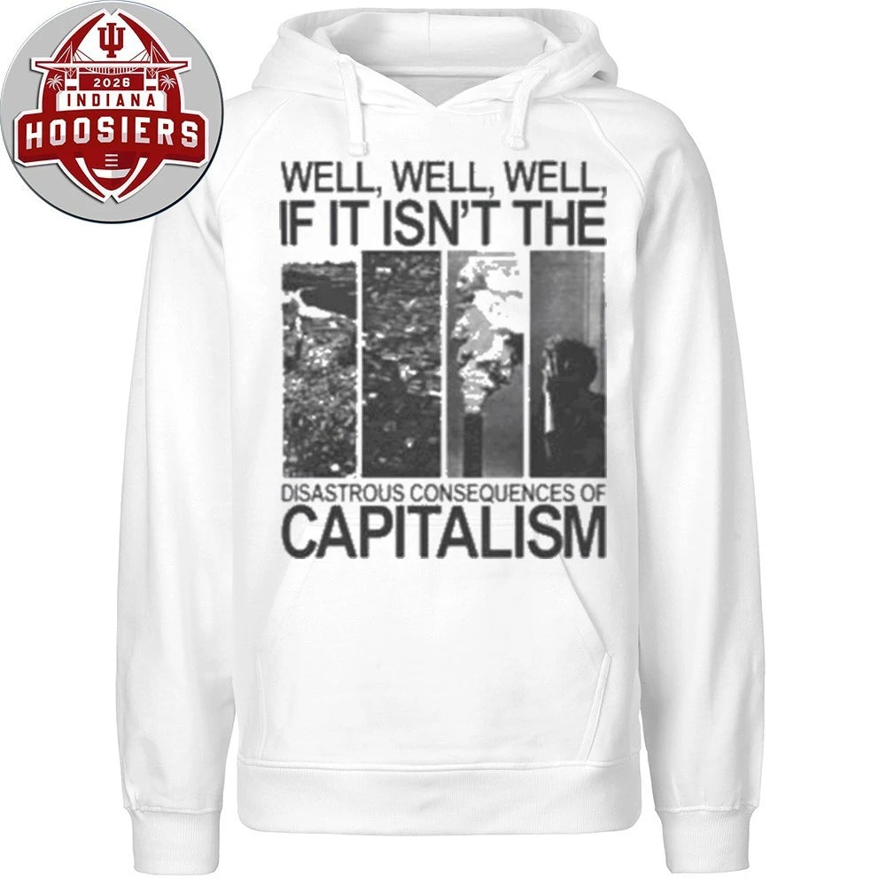 Well Well Well If It Isn’t The Disastrous Consequences of Capitalism 2026 T-Shirt