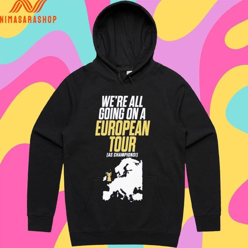 We’re All Going On A European Tour As Champions Shirts