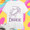We’re All Gonna Die We Might As Well Dance Shirts