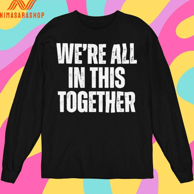 We’re All In This Together Shirts
