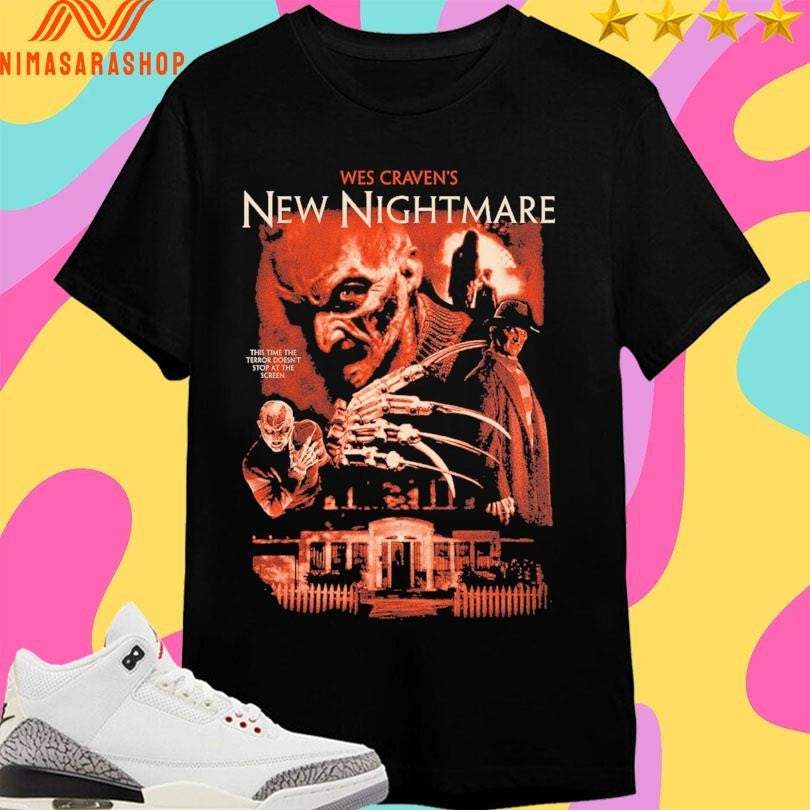 Wes Craven’s New Nightmare This Time The Terror Doesn’t Stop At The Screen Shirts