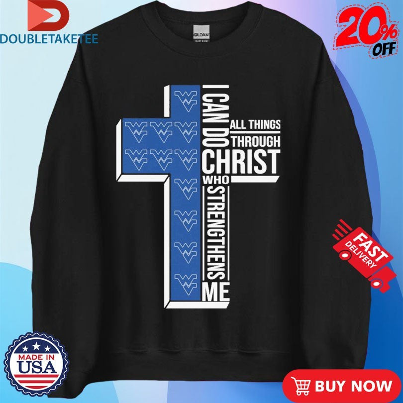 West Virginia Mountaineers I Can Do All Things Through Christ Who Strengthen Me T-shirts