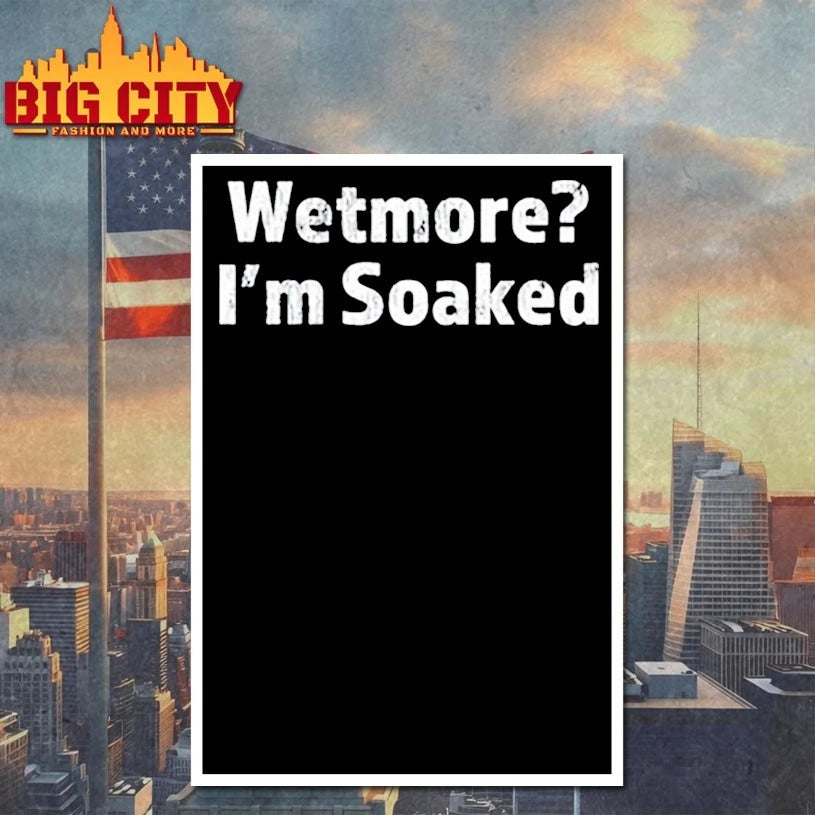 Wetmore I’m Soaked text shirt