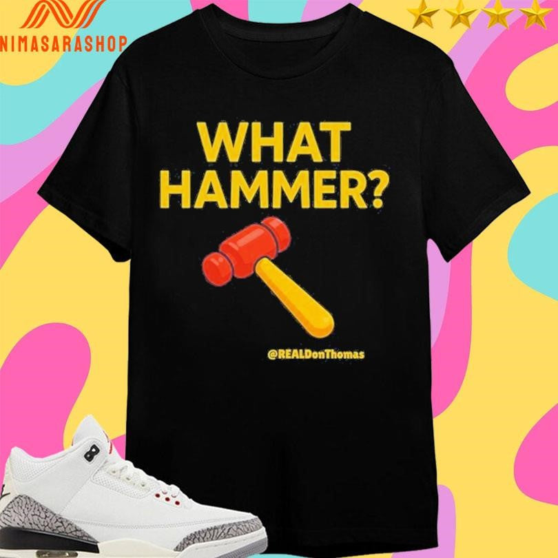 What Hammer Real Don Thomas Shirts