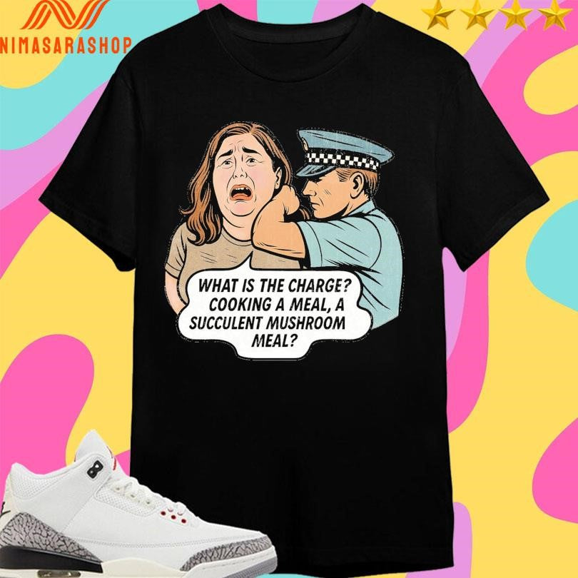 What Is The Charge Cooking A Meal A Succulent Mushroom Meal Shirts