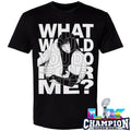 What Would You Do For Me Shirt