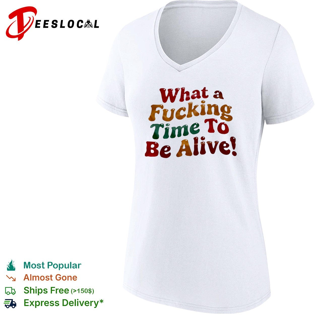 What a fucking time to be alive shirt