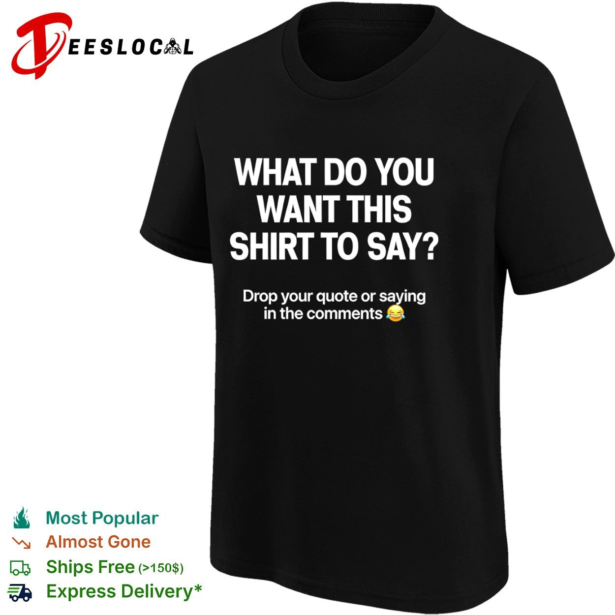 What do you want this shirt to say drop your quote or saying in the comments shirt