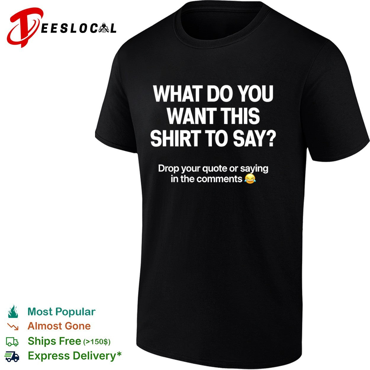 What do you want this shirt to say drop your quote or saying in the comments shirt