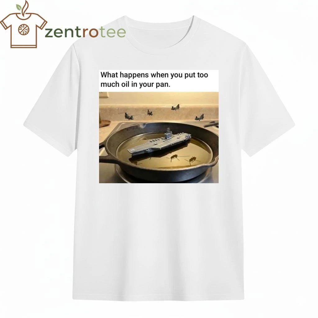 What happens when you put too much oil in your pan tee