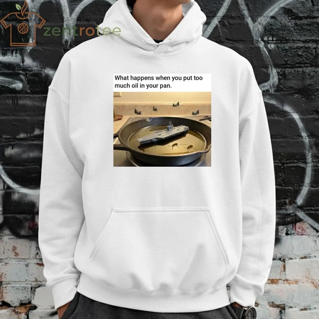 What happens when you put too much oil in your pan tee