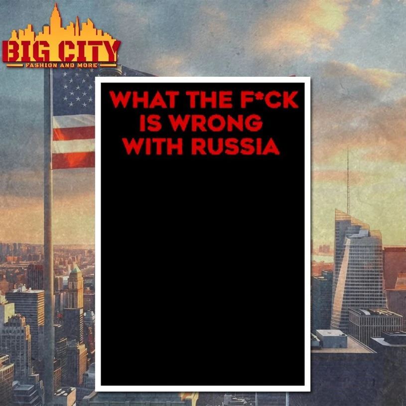 What the fuck is wrong with Russia shirt