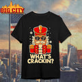 Whats Crackin Christmas Nutcracker Shirt