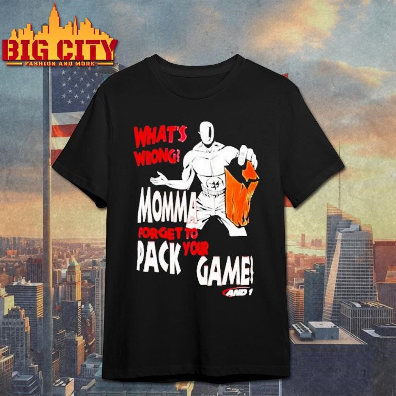 Whats Wrong And1 Momma Forget To Your Pack Washed Shirt