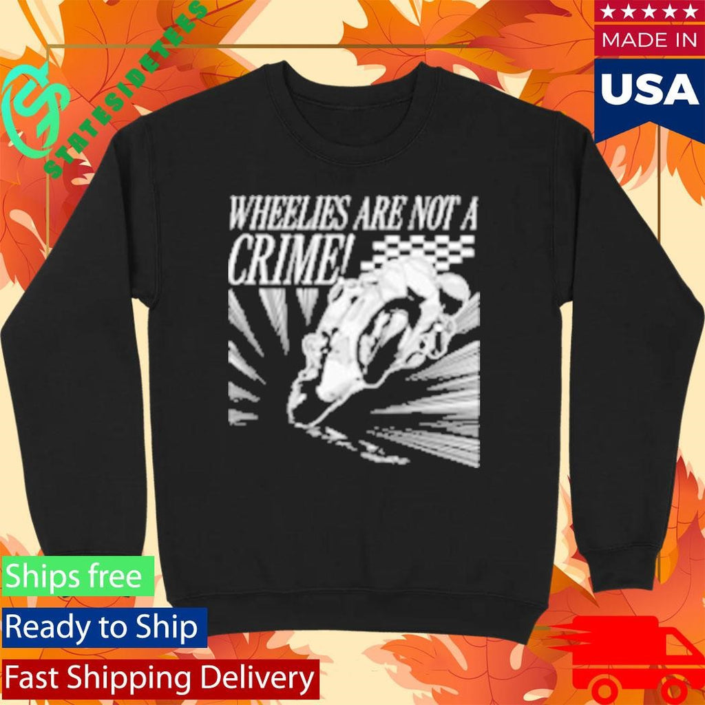 Wheelies Are Not A Crime Shirt