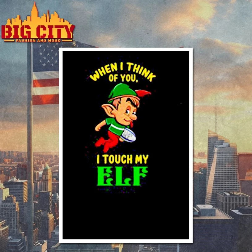 When I Think Of You I Touch My Elf Christmas 2025 shirt