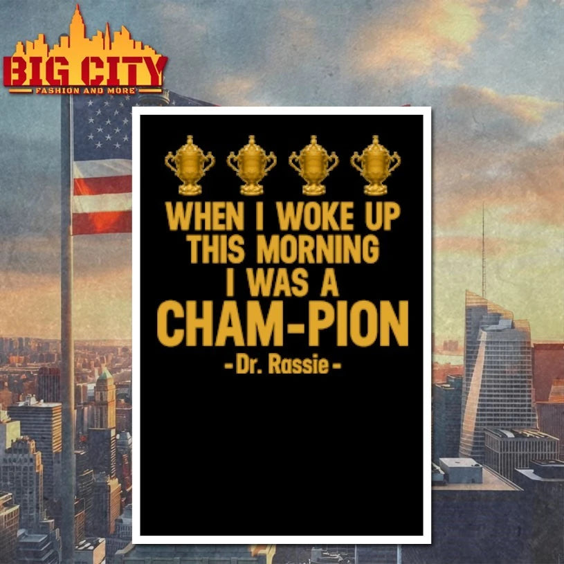 When I Woke Up This Morning I Was A CHAM-PION Dr. Rassie Shirt