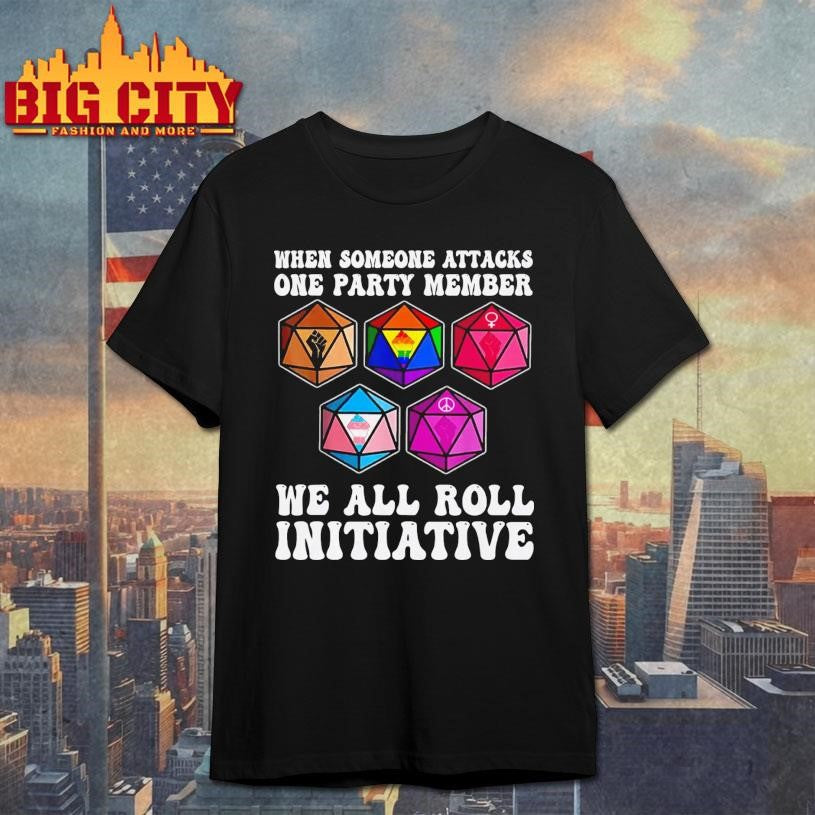 When Someone Attacks One Party Member We All Roll For Initiative Shirt