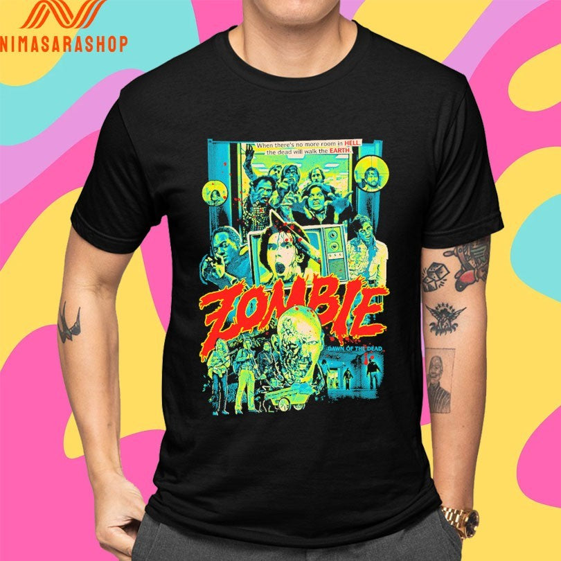 When There’s No More Room In Hell The Dead Will Walk The Earth Zombie Dawn Of The Dead Shirts