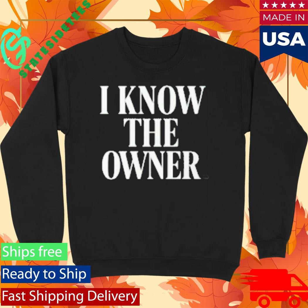 When You Know The Owner Shirt